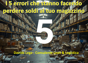 “Il tuo magazzino perde soldi? Scopri i 5 errori più comuni”